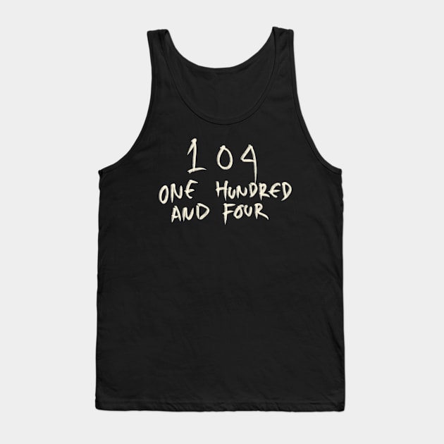 Hand Drawn Letter Number 104 One Hundred And Four Tank Top by Saestu Mbathi